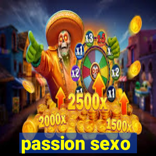 passion sexo